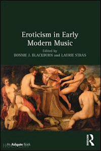 blackburn bonnie; stras laurie - eroticism in early modern music