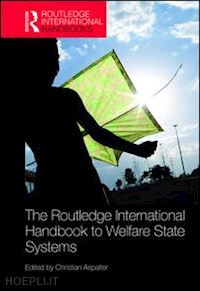 aspalter christian (curatore) - the routledge international handbook to welfare state systems