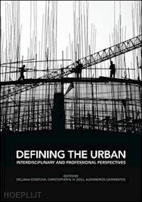 iossifova deljana (curatore); doll christopher n.h (curatore); gasparatos alexandros (curatore) - defining the urban