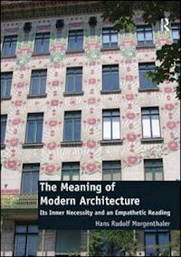 morgenthaler hans rudolf - the meaning of modern architecture