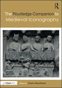 hourihane colum (curatore) - the routledge companion to medieval iconography