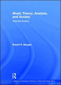 morgan robert p. - music theory, analysis, and society