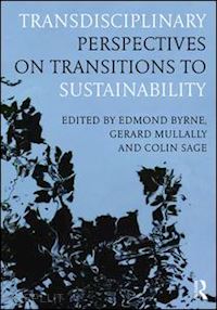 byrne edmond (curatore); mullally gerard (curatore); sage colin (curatore) - transdisciplinary perspectives on transitions to sustainability