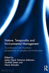 head lesley (curatore); saltzman katarina (curatore); setten gunhild (curatore); stenseke marie (curatore) - nature, temporality and environmental management