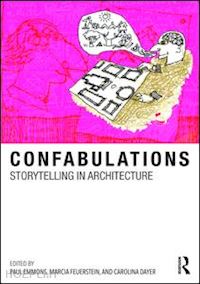 emmons paul; feuerstein marcia f.; dayer carolina - confabulations : storytelling in architecture