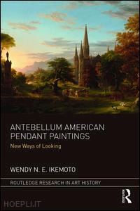 ikemoto wendy n. e. - antebellum american pendant paintings