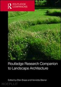 braae ellen (curatore); steiner henriette (curatore) - routledge research companion to landscape architecture