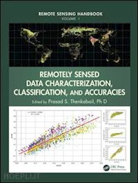 thenkabail ph.d. prasad s. (curatore) - remotely sensed data characterization, classification, and accuracies