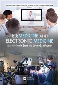 eren halit (curatore); webster john g. (curatore) - telemedicine and electronic medicine