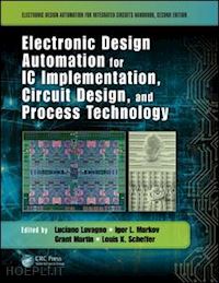 lavagno luciano (curatore); markov igor l. (curatore); martin grant (curatore); scheffer louis k. (curatore) - electronic design automation for ic implementation, circuit design, and process technology