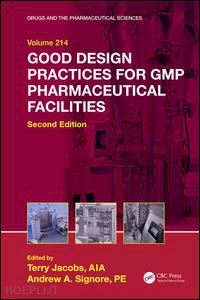 jacobs terry (curatore); signore andrew a. (curatore) - good design practices for gmp pharmaceutical facilities