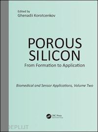 korotcenkov ghenadii (curatore) - porous silicon:  from formation to application:  biomedical and sensor applications, volume two