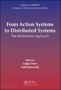 petre luigia (curatore); sekerinski emil (curatore) - from action systems to distributed systems