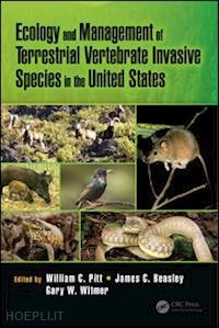 pitt william c. (curatore); beasley james (curatore); witmer gary w. (curatore) - ecology and management of terrestrial vertebrate invasive species in the united states