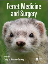 johnson-delaney cathy (curatore) - ferret medicine and surgery