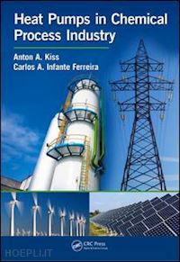 kiss anton a.; infante ferreira carlos a. - heat pumps in chemical process industry