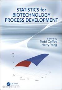 coffey todd (curatore); yang harry (curatore) - statistics for biotechnology process development