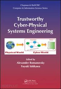 romanovsky alexander (curatore); ishikawa fuyuki (curatore) - trustworthy cyber-physical systems engineering