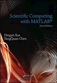 xue dingyu; chen yangquan - scientific computing with matlab