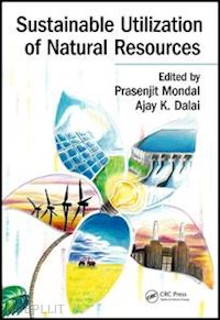 mondal prasenjit (curatore); dalai ajay k. (curatore) - sustainable utilization of natural resources