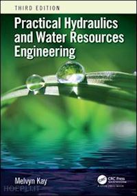 kay melvyn - practical hydraulics and water resources engineering