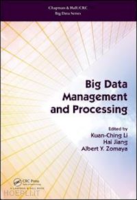li kuan-ching (curatore); jiang hai (curatore); zomaya albert y. (curatore) - big data management and processing