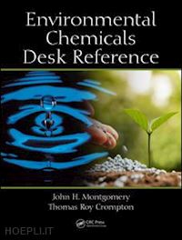 montgomery john h.; crompton thomas roy - environmental chemicals desk reference