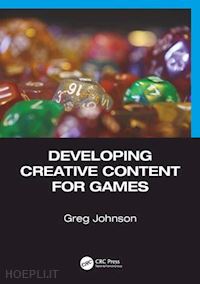 johnson greg - developing creative content for games