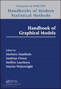 maathuis marloes (curatore); drton mathias (curatore); lauritzen steffen (curatore); wainwright martin (curatore) - handbook of graphical models