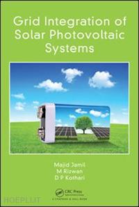 jamil majid; rizwan m; kothari d p - grid integration of solar photovoltaic systems