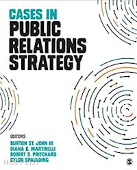 st. john burton iii (curatore); martinelli diana knott (curatore); pritchard robert s. (curatore); spaulding cylor (curatore) - cases in public relations strategy