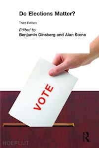 ginsberg benjamin; stone alan - do elections matter?