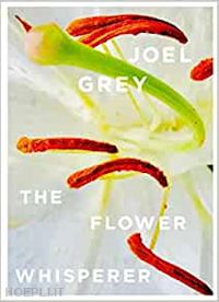 joel grey - flower whisperer