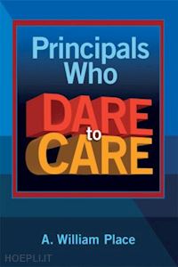 place a. william - principals who dare to care