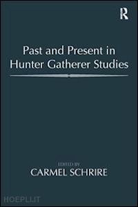 schrire carmel (curatore) - past and present in hunter gatherer studies