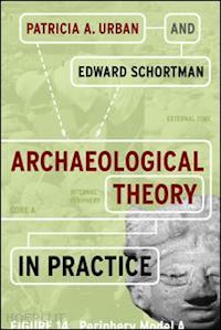 urban patricia a; schortman edward - archaeological theory in practice