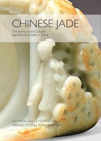 fang gu; hongjuan li - chinese jade. the spritual and cultural significance of jade in china