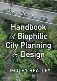 beatley timothy - handbook of biophilic city planning and design