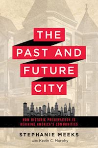 meeks stephanie; murphy kevin c. - the past and future city