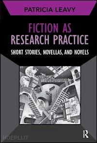 leavy patricia - fiction as research practice