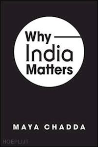 chadda  maya; chadda  maya - why india matters