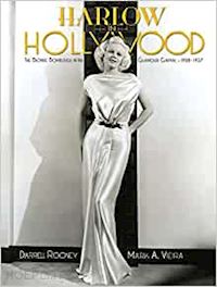 rooney darrell; viera mark a. - harlow in hollywood - the blonde bombshell in the glamour capital