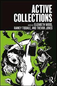 wood elizabeth (curatore); tisdale rainey (curatore); jones trevor (curatore) - active collections