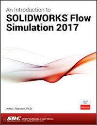 matsson john e - an introduction to solidworks flow simulation 2017