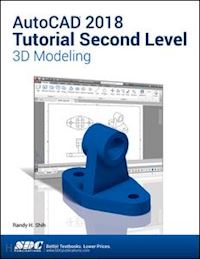 shih randy - autocad 2018 tutorial second level 3d modeling