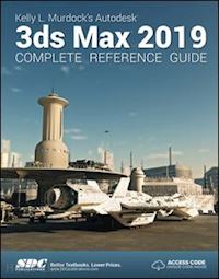 murdock kelly l. - kelly l. murdock's autodesk 3ds max 2019 complete reference guide