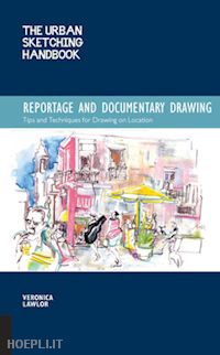 lawlor veronica - the urban sketching handbook -reportage and documentary drawing