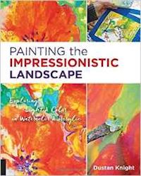 knight dustan - painting the impressionistic landscape