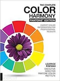 eiseman leatrice - the complete colour harmony . pantone edition