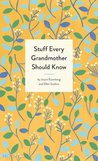 eisenberg joyce - stuff every grandmother should know